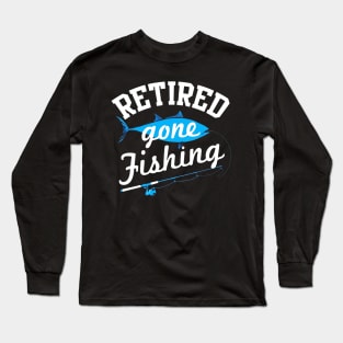 Retired Gone Fishing Gift T-Shirt For Fishermen Long Sleeve T-Shirt